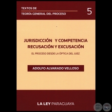 TEXTOS DE TEORA GENERAL DEL PROCESO - Volumen 5 - Autor: ADOLFO ALVARADO VELLOSO - Ao 2014